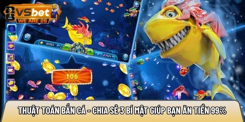 Thuật toán bắn cá - Chia sẻ 3 bí mật giúp bạn ăn tiền 99% 2 thuật toán bắn cá