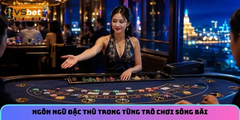 Ngôn ngữ đặc thù trong từng trò chơi sòng bài